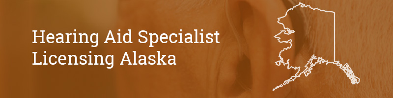 Hearing Aid Specialist Licensing Alaska