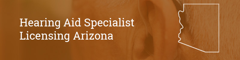 Hearing Aid Specialist Licensing Arizona