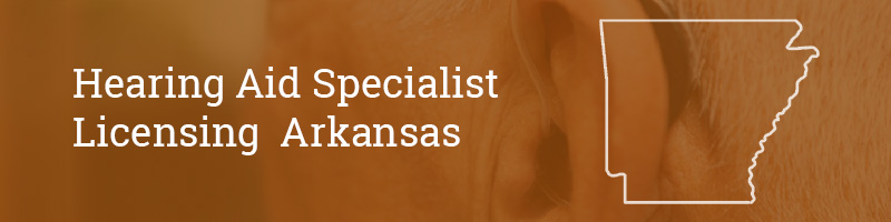 Hearing Aid Specialist Licensing Arkansas