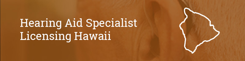 Hearing Aid Specialist Licensing Hawaii