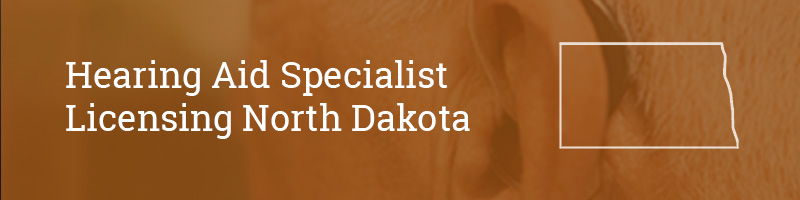 Hearing Aid Specialist Licensing North Dakota