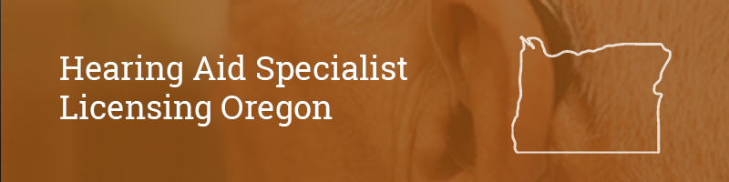 Hearing Aid Specialist Licensing Oregon