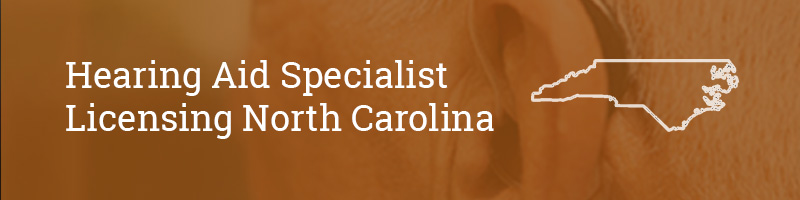 Hearing Aid Specialist Licensing North Carolina