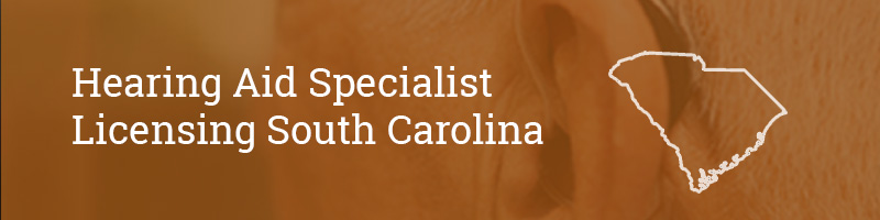 Hearing Aid Specialist Licensing South Carolina